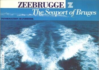 Zeebrugge. The seaport of Bruges. The key to mainport Flanders. Antwerp Bruges Ghent Ostend. A new port for a new Europe