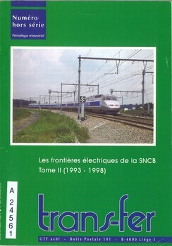 Les frontières électriques de la SNCB. Tome II (1993 - 1998). Trans-fer. Numéro hors série