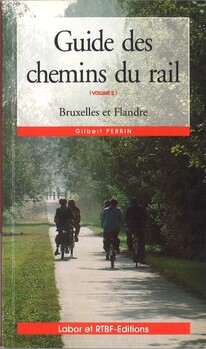 Guide des chemins du rail (volume 2). Bruxelles et Flandre