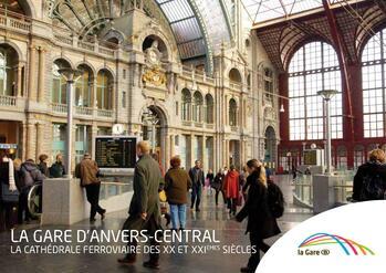 La gare d'Anvers-Central. La cathédrale ferroviaire des XX et XXIèmes siècles