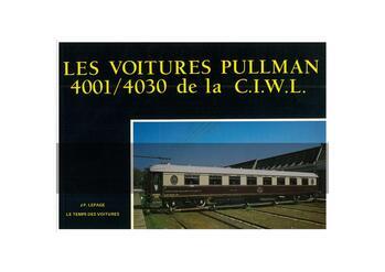 Le temps des voitures: Les voitures Pullman 4001/4030 de la C.I.W.L. & la Flèche d'Or