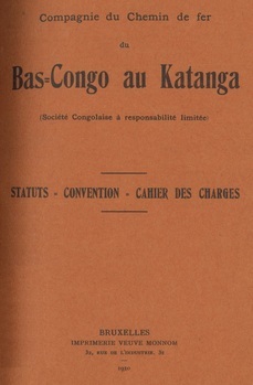 Compagnie du Chemin de fer du Bas-Congo au Katanga. Statuts - Convention - cahier des charges