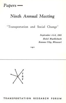 Papers Ninth Annual Meeting "Transportation and Social Change" September 4-5-6-1968 Hotel Muehlebach Kansas City Missouri