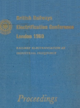 British Railways Electrification Conference. London 1960. Proceedings