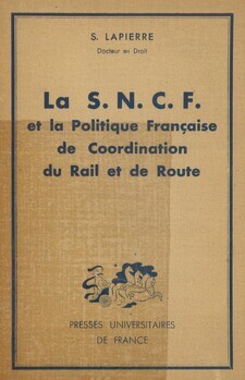 La S.N.C.F. et la politique française de coordination du rail et de la route