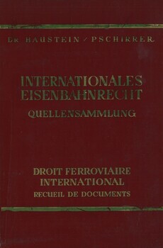 Internationales Eisenbahnrecht. Quellensammlung. Band I. Droit ferroviaire international. Recueil de documents. Tome I