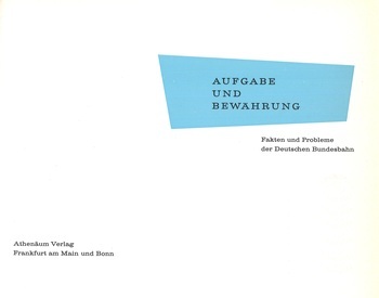 Aufgabe und Bewährung. Fakten und Probleme der Deutschen Bundesbahn. Herausgegeben vom Pressedienst der Deutschen Bundesbahn