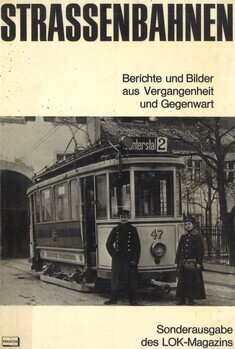 Strassenbahnen. Berichte und Bilder aus Vergangenheit und Gegenwart. (Sonderausgabe des Lok-Magazins)