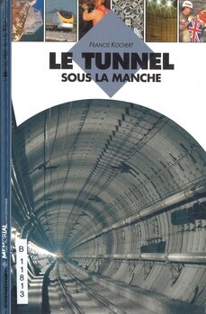 Le tunnel sous la Manche. L'histoire à la trace
