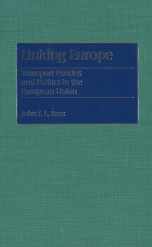 Linking Europe. Transport policies and politics in the European Union