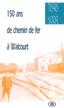 150 ans de chemin de fer à Walcourt. 1848 - 1998