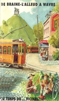 De Braine-l'alleud à Wavre. Du temps du .. vicinal