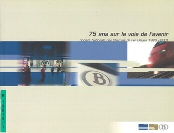 75 ans sur la voie de l'avenir. Société Nationale des Chemins de Fer Belges. 1926 - 2001