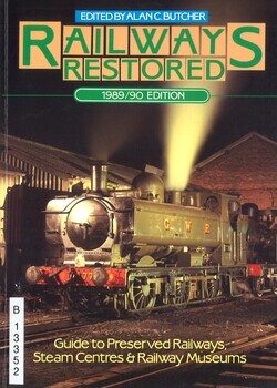 Railways restored. Guide to Preserved Railways, Steam Centres & Railway Museums