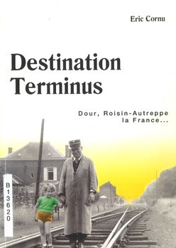 Destination Terminus. Dour, Roisin-Autreppe la France (ligne 98A)