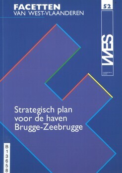 Strategisch plan voor de haven Brugge - Zeebrugge. Studie uitgevoerd in opdracht van het Ministerie van de Vlaamse Gemeenschap. Facetten van West-Vlaanderen. 52