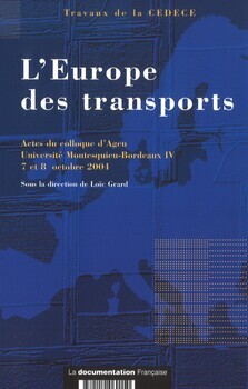 L'Europe des transports. Actes du colloque d'Agen. Université Montesquieu-Bordeaux IV. 7 et 8 octobe 2004