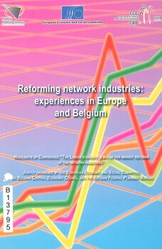 Reforming network industries : experiences in Europe and Belgium. Highlights of conference "The Lisbon strategy : a motor for market reforms of the network industries"