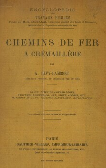 Chemins de fer à crémaillère. Tracé. Types de crémaillères. Systèmes. Riggenbach, Abt, Strub, Locher, etc. Matériel roulant. Traction électrique. Exploitation