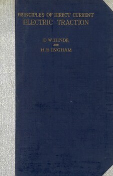 Principles of direct current electric traction. A book for tramway, trolley-bus and railway engineers and personnel and all students of electric traction