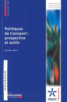 Politiques de transport : prospective et outils. Synthèse des travaux du groupe "politiques des transports" du Predit 2002-2007