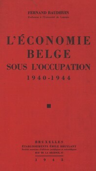 L'économie belge sous l'occupation 1940-1944
