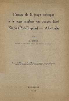 Passage de la jauge métrique à la jauge anglaise du tronçon ferré Kindu (Port-Empain) - Albertville. Extrait des Mémoiures in-8°, tome II, fasc.4