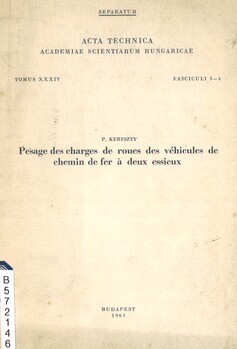 Pesage des charges de roues des véhicules de chamin de fer à deux essieux. Acta Technica. Tomus XXXIV. Fasciculi 3-4