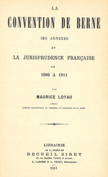 La convention de Berne.Ses annexes et la jurisprudence française de 1893 à 1911