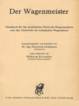 Der Wagenmeister. Handbuch ffûr den praktischen Dienst des Wagenmeisters und den Unterricht im technischen Wagendienst