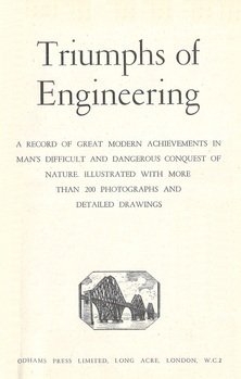 Triumphs of Engineering. A record of great modern achievements in man's difficult and dangerous conquest of nature