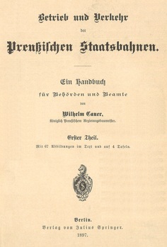 Betrieb und Verkher der Preussischen Staatsbahnen. Ein Handbuch für Behörden und Beamte. Erster Teil