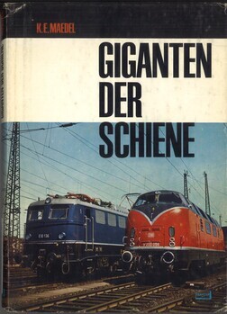 Giganten der Schiene. von Elektroloks und Dieselmaschinen, Pferdestärken und schnelle Züge
