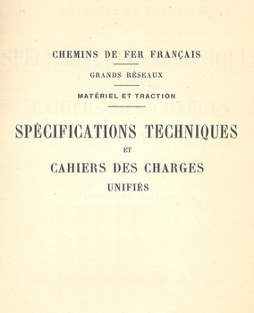 Spécifications techniques et cahiers des charges unifiés. Chemins de fer français. Grands Réseaux. Matériel et Traction