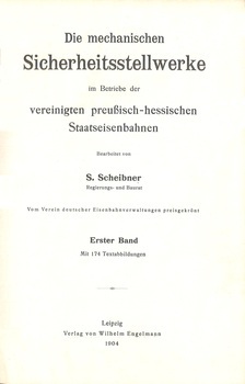 Die mechanischen Sicherheitstellwerke im Betriebe der vereinigten Preussisch-hessischen Staatseisenbahnen