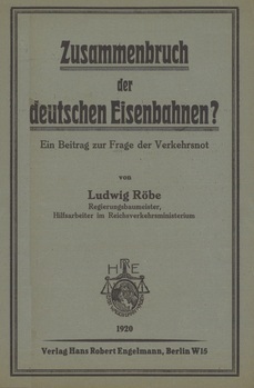 Zusammenbruch der deutschen Eisenbahnen ?. Ein Beitrag zur Frage der Verkhersnot