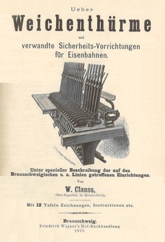 Weichenthürme und vewandte Sicherheits-Vorrichtungen für Eisenbahnen. Unter specieller Beschreibung der auf den Braunschweigischen u.a. Linien getroffenen Einrichtungen