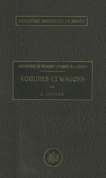 Encyclopédie de mécanique appliquée. Voitures et wagons. Matériel, freinage, éclairage, chauffage