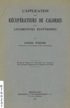 L' application des récupérateurs de calories aux locomotives Egyptiennes. (Extrait du Bulletin de l'Association des Ingénieurs issus de l'Ecole d'Application de l'Artellerie et du Génie)