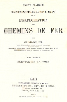 Traité pratique de l'entretien et de l'exploitation des chemins de fer. Tome I. Service de la voie