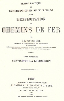 Traité pratique de l'entretien et de l'exploitation des chemins de fer. Tome III. Service de la locomotion.