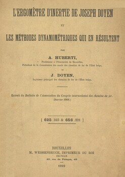 L' ergomètre d'inertie de Joseph Doyen et les méthodes dynamométriques qui en résultent. Extrait du Bulletin de l'Association internationale des chemins de fer Vol XXIII N°1