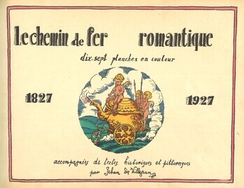 Le chemin de fer romantique dix-sept planches en couleur 1827-1927