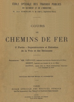 Cours de Chemins de Fer. 3e Partie - Superstructure et Entretien de la Voie et des Bâtiments