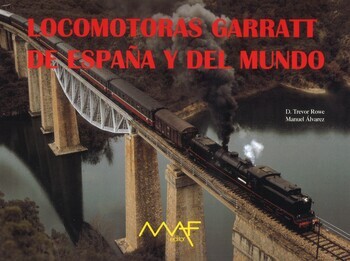 Las Locomotoras Garratt de Espana y del mundo; Les Locomotives Garratt en Espagne et dans le monde