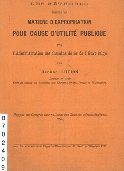 Des méthodes suivies en matière d'expropriation pour cause d'utilité publique par l'Administration des chemins de fer de l'Etat Belge