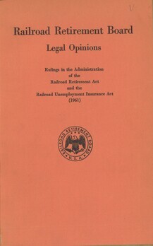 Railroad Retirement Board. Legal Opinion. Rulings in the Administration of the Railroad Retirement Act and the Railroad Unemployment Insurance Act