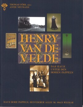 Henry Van de Velde in Weimar. "Das Haus unter den hohen Pappeln"