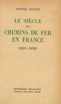 Le siècle des chemins de fer en France (1821-1938)