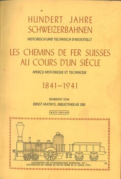 Hundert Jahre Schweizerbahnen. Historisch und technisch dargestellt. Les chemins de fer Suisses au cours d'un siècle. Aperçu historique et technique